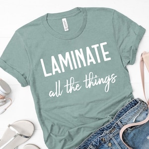 Laminate All the Things Shirt, SPED Shirt, Parapro Shirt, BCBA Shirt, Special Education Teacher Shirt, SPED Teacher Shirt, Back to School