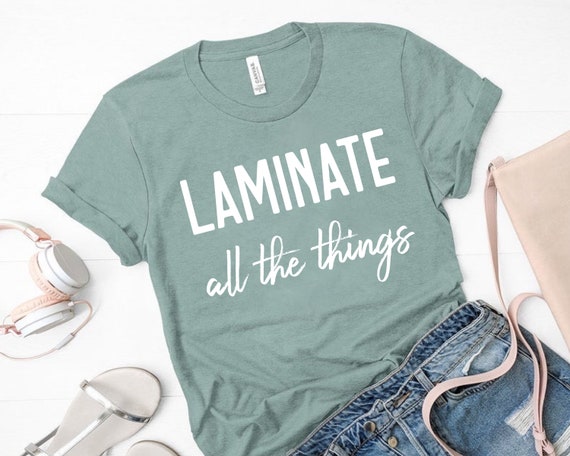 Laminate All the Things Shirt, SPED Shirt, Parapro Shirt, BCBA Shirt, Special Education Teacher Shirt, SPED Teacher Shirt, Back to School