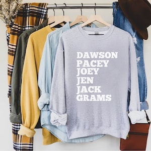 Sweatshirt 90s, TV show tee, Fan gift, Pacey, Joey, Jen, Jack, Grams
