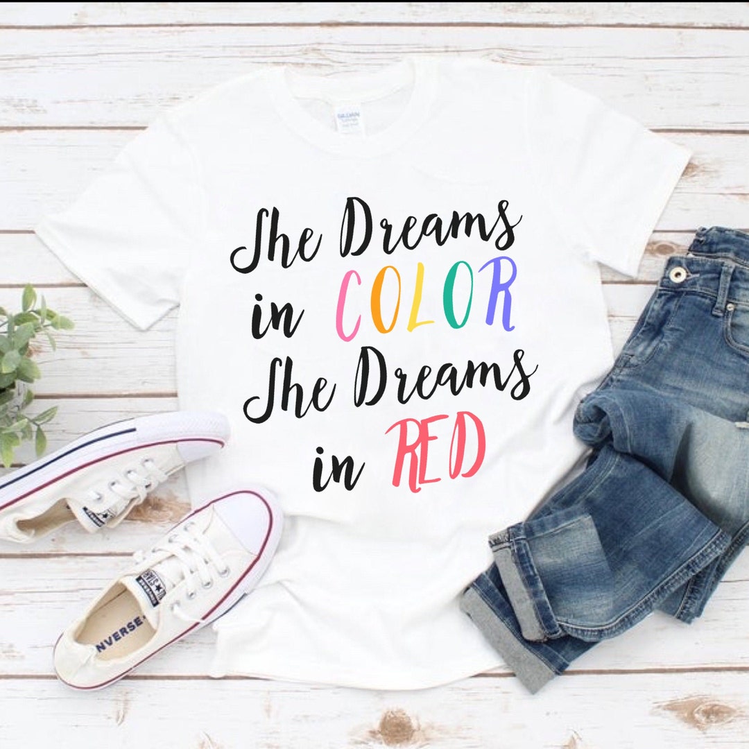 She Dreams in Color She Dreams in Red Unisex Shirt, Better Man Shirt