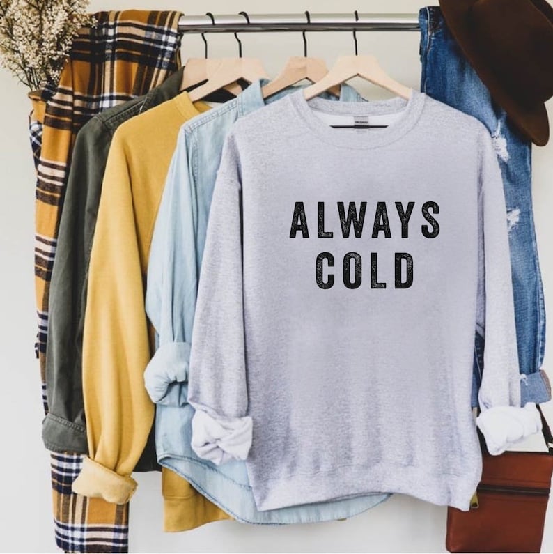 Always Cold Women's Sweatshirt Gift for Her Fall - Etsy