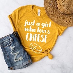 Just a Girl Who Loves Cheese - Cheese Lover Shirt, Cheese Shirt, Foodie Gift, Cheese T-Shirt, Cheese Lover Gift