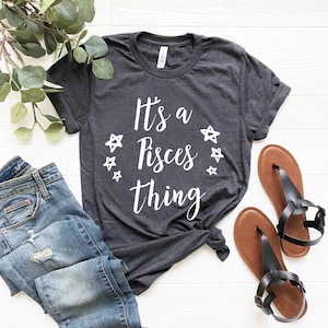 Pisces Tshirt Pisces Shirt Women Pisces Birthday Gift Pisces Zodiac Shirt Pisces Horoscope March Birthday Gift for Pisces Gift
