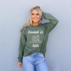 Rooted in Him Christian Crewneck Sweatshirt, Colossians 2:6-7, Encouraging Gift, Wildflower Design, Faith Based Sweatshirt, Wildflower shirt