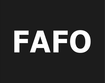 FAFO Vinyl Sticker Decal F Around Find Out