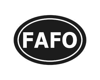 FAFO Vinyl Sticker Decal Oval F Around Find Out