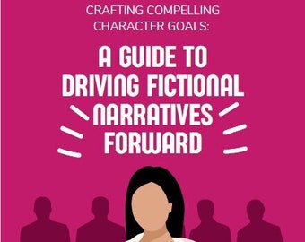 Crafting Compelling Character Goals: A Guide to Driving Fictional Narratives Forward