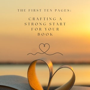 The First Ten Pages: Crafting a Strong Start for Your Book