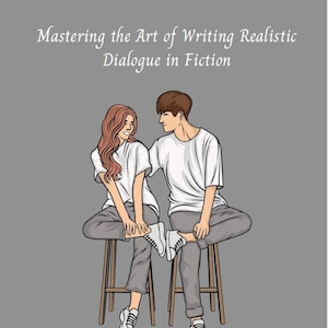 Mastering the Art of Writing Realistic Dialogue in Fiction (eBook)