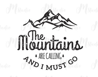 May include: Black and white graphic design with a mountain range and the text "The Mountains Are Calling And I Must Go."