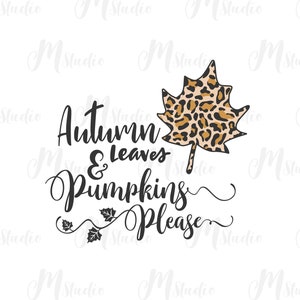 Pode incluir: Um design gr&aacute;fico preto e branco com o texto "Autumn & leaves & Pumpkins Please" e uma folha com estampa de leopardo.