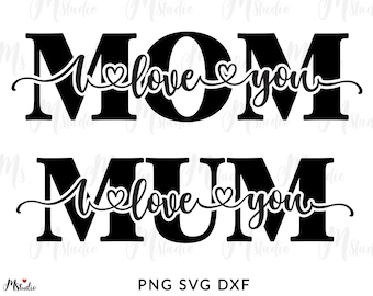 I Love You Mom SVG, Mother's Day SVG, mama svg, Mom Quote , Mum SVG, happy mothers day