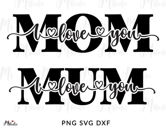 I Love You Mom Svg Mothers Day Svg Mama Svg Mom Quote Etsy