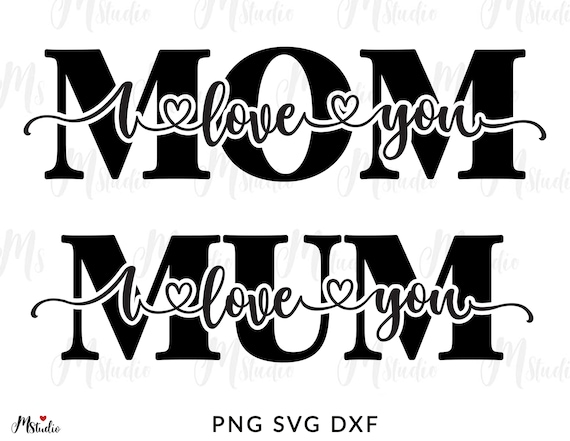 I Love You Mom SVG Mother&rsquo;s Day SVG Mama Svg Mom Quote | Etsy