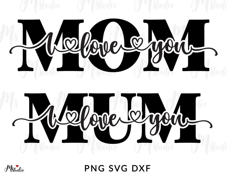 I Love You Mom SVG, Mother's Day SVG, mama svg, Mom Quote , Mum SVG, happy mothers day 