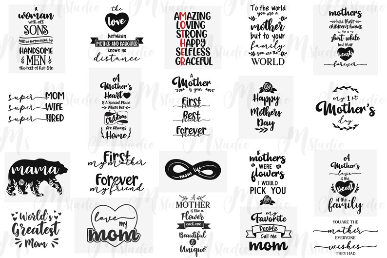 May include: A collection of 16 black and white printable quotes about mothers. The quotes include phrases like "A Mother's Heart", "World's Greatest Mom", "First Mother Forever My Friend", and "Happy Mother's Day".
