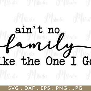 May include: Black and white text graphic that reads "ain't no family like the one I got".