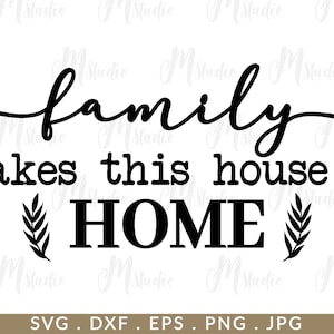 Family makes this house a home svg, Family Svg, Home Svg, Love Svg, Cut Files, Silhouette Files