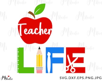 Teacher Life svg, teacher svg, Teacher love svg, teacher life cutting file, school svg, teacher apple, cut files for cricut silhouette
