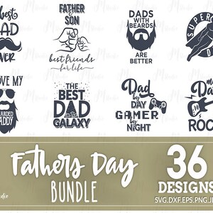 May include: A digital download of 36 Father's Day designs in SVG, DXF, EPS, PNG, and JPG formats. The designs feature various phrases and illustrations related to fathers, such as "Best Dad Ever", "Dad by Day Gamer by Night", and "My Dad Rocks".