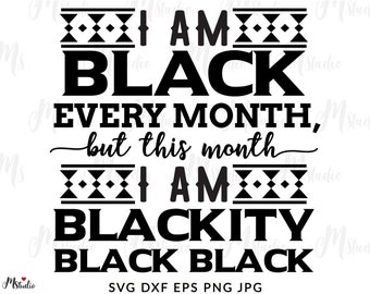 I'm Blackity Black SVG, Black History Month Svg, Melanin SVG, Black History Svg, Juneteenth SVG, Black Girl Svg, Files For Cricut