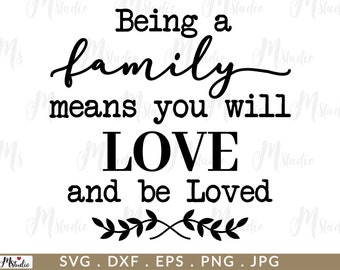 Being a Family Means You Will Love and be Loved Svg, Digital SVG Cut File, Family Svg, Love Svg, Home Svg, Silhouette Files,Cut Files