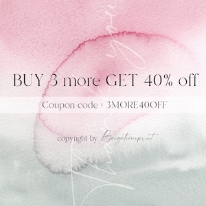 May include: A watercolor background with a pink and green gradient. The text "BUY 3 more GET 40% off" is written in black. Below the text is "Coupon code: 3MORE40OFF". The text "copyright by Beigetimeprint" is written in black at the bottom of the image.
