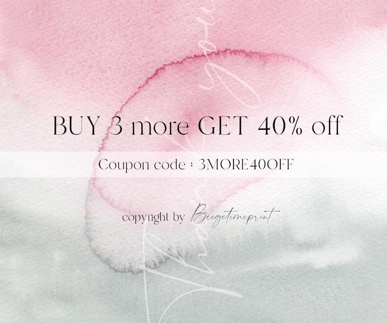 May include: A watercolor background with a pink and gray gradient. The text "BUY 3 more GET 40% off" is written in black. Below the text is "Coupon code: 3MORE40OFF" and "copyright by Beigetimeprint".