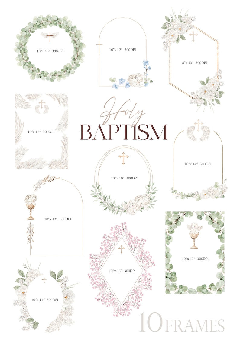 May include: Ten watercolor frames with floral and foliage designs, perfect for baptism invitations or announcements. Each frame features a cross and includes the dimensions in inches and DPI.