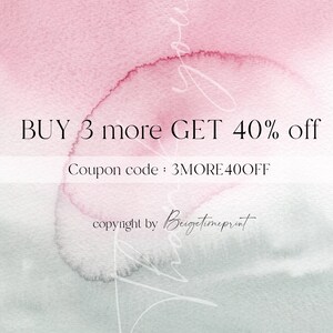 May include: A watercolor background with a pink and green gradient. The text "BUY 3 more GET 40% off" is written in black. Below the text is "Coupon code: 3MORE40OFF". The text "copyright by Beigetimeprint" is written in black at the bottom of the image.