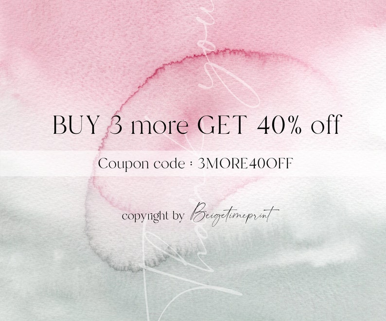 May include: A watercolor background with a pink and green gradient. The text "BUY 3 more GET 40% off" is written in black. Below the text is "Coupon code: 3MORE40OFF". The text "copyright by Beigetimeprint" is written in black at the bottom of the image.