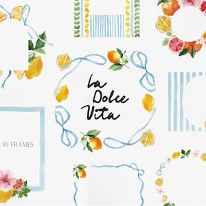 Puede incluir: Ilustraciones en acuarela de marcos y coronas con limones, naranjas y flores. La frase "La Dolce Vita" está escrita en escritura negra. Incluye cintas azules y diseños a rayas. También está presente el texto "10 FRAMES".