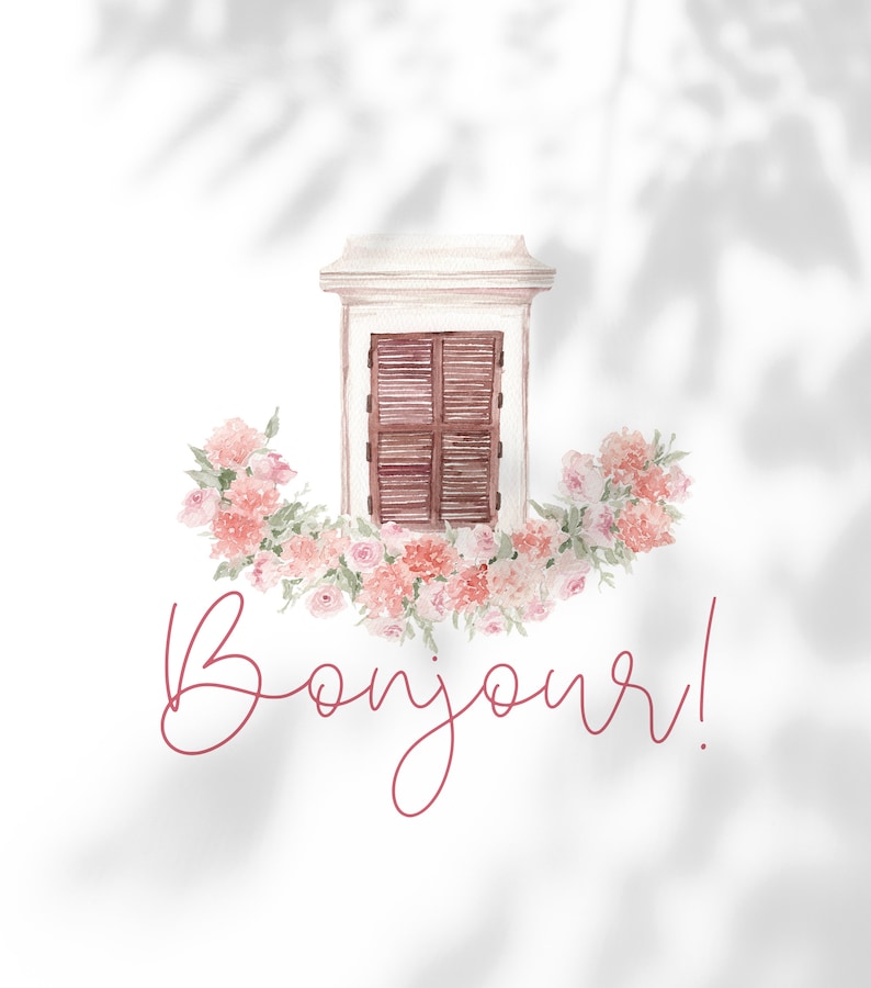 May include: A watercolor illustration of a window with brown shutters and a floral garland of pink and white flowers. The text "Bonjour!" is written in cursive below the window.