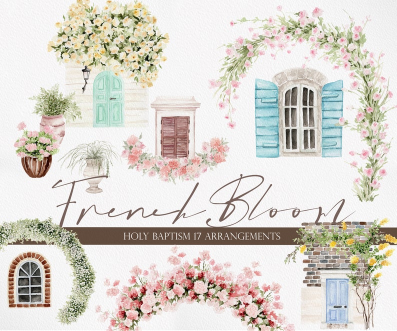 May include: Watercolor illustrations of floral arrangements with windows and doors. The illustrations are in a French country style and feature pink, white, and yellow flowers. The text "French Bloom Holy Baptism 17 Arrangements" is at the bottom of the image.