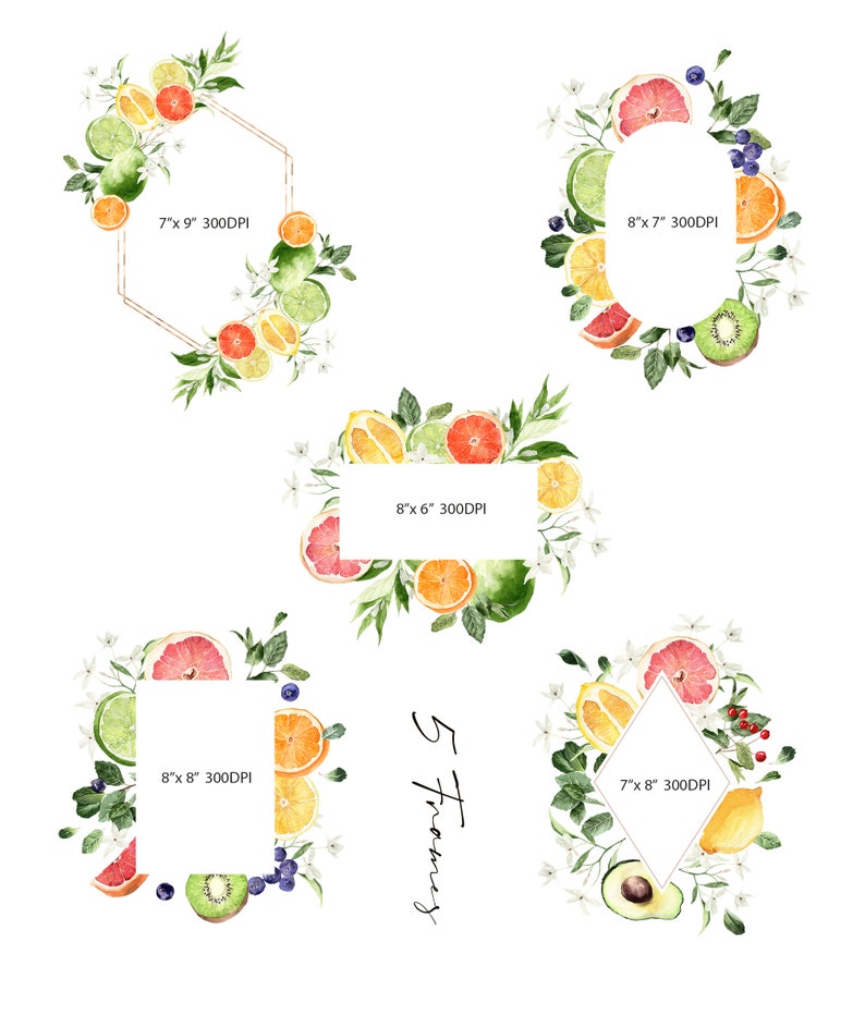 May include: Five watercolor frames featuring a variety of fruits, including limes, oranges, grapefruits, kiwi, and lemons. The frames are in different shapes, including a hexagon, a circle, and a diamond. The text "5 Frames" is written in cursive on the bottom right of the image.