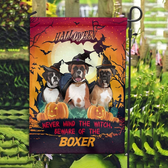 Boxer Dog Never Mind The Witch Beware Of Custom Dogs Boxer Dog Never Mind The Witch Beware, Boxer Dog Garden Flags