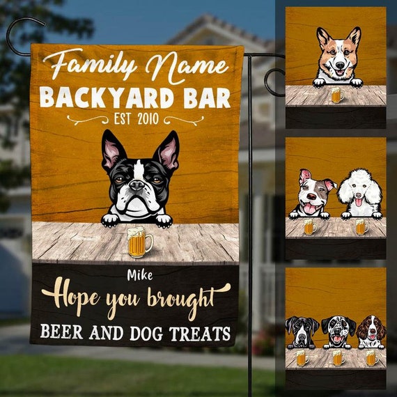 Backyard Bar Est Hope You Brought Beer And Dog Treats Backyard Bar Est Hope You Brought Beer, Personalized Dog Garden Flags
