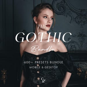 May include: A woman in a black off-the-shoulder dress with gold buttons. The text "THE GOTHIC Bundle" is displayed in white, along with "600+ PRESETS BUNDLE MOBILE & DESKTOP". The background features dark, ornate decor.