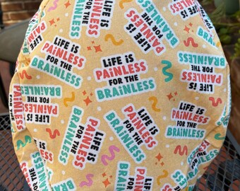 Bonnet d'exfoliation amusante Life is Painless for Brainless
