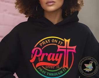 Pray On It, Pray Over It, Pray Through It, Inspirational Shirt, Prayer Shirt, Motivational Tee, Christian, Faith, Uplifting Tee, Affirmation