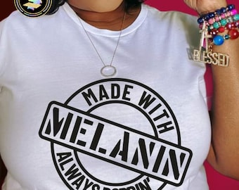 Made With Melanin, Always Poppin, Melanin Shirt, Black Queen, Confidence, Black Culture, Self-expression