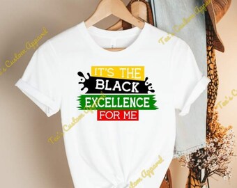 It's The Black Excellence For Me T-Shirt, Melanin Shirt, Black Pride, Black Power Shirt, Black Excellence Hoodie, Black History Shirt