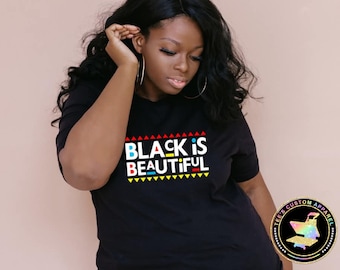 Black is Beautiful Shirt, Black History Shirt, Melanin Shirt, Black Pride, Juneteenth, Culture Empowerment, Positive Message, Statement Tee