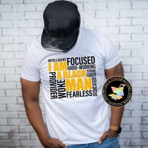 I Am A Black Man Shirt, Black King Shirt, Black Dad Shirt, Melanin Shirt, Words of Affirmation, Black Pride, Black Men Matter, Gift for Him