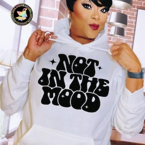 Mood Shirt, Not in the Mood Shirt, Attitude Shirt, Sarcastic Tee, Sassy Shirt, Graphic Tee, Slogan Tee, Shirt With Saying, Gift For Her