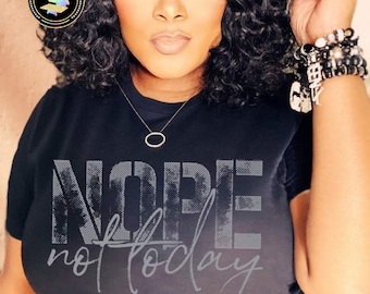 Nope, Not Today Shirt, Sassy Shirt, Statement Tee, Funny Shirt, Anti Social, Unisex Graphic Tee, Introvert, Gift for Her, Trendy Shirt