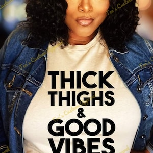 Thick Thighs Good Vibes Shirt, Positive Message, Shirt for Her, Body Positivity, Inspirational Shirt, Self Love, Empowerment, Gift For Her image 1