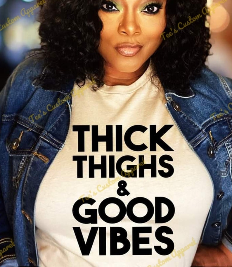 Thick Thighs Good Vibes Shirt, Positive Message, Shirt for Her, Body Positivity, Inspirational Shirt, Self Love, Empowerment, Gift For Her image 1
