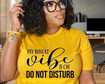 My Whole Vibe is on Do Not Disturb Shirt, Introvert Shirt, Do Not Disturb My Peace, Do Not Disturb Shirt, Attitude Shirt, Good Vibes Only