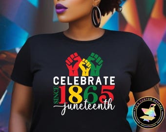 Celebrate Juneteenth, Juneteenth Shirt, Black History Shirt, Heritage Shirt, Gift for Juneteenth, Melanin Shirt, Cultural Shirt, Black Pride